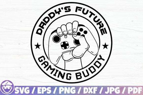 Daddy's Future Gaming Buddy Graphics for Crafts