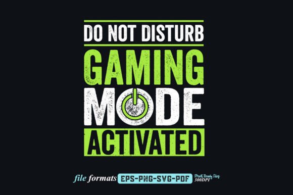 Do Not Disturb, Gaming Mode Activated Graphics for Crafts