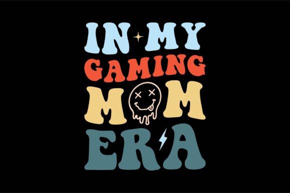In My Gaming Mom Era Graphics for Crafts and Publishing