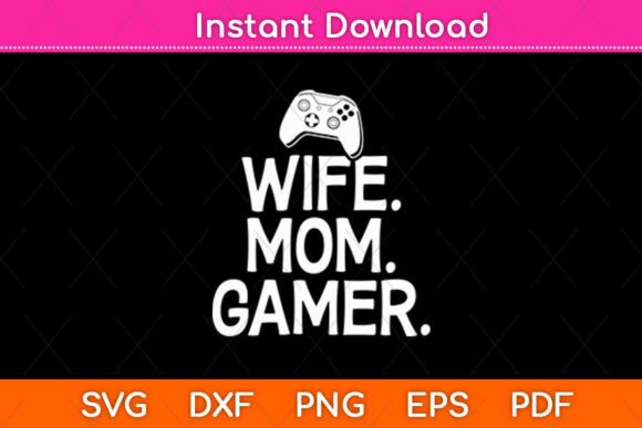 Wife Mom Gamer for Gaming Wife and Mom Graphics in Crafts